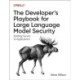 The Developer's Playbook for Large Language Model Security: Building Secure AI Applications