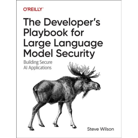 The Developer's Playbook for Large Language Model Security: Building Secure AI Applications