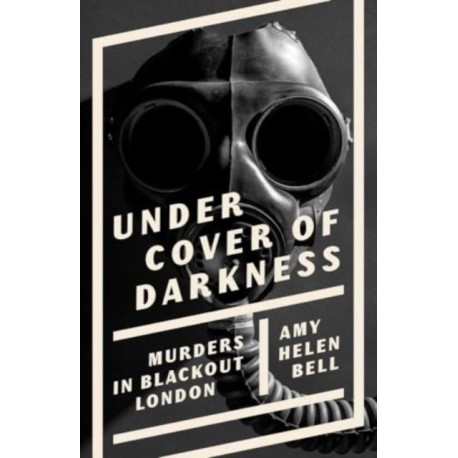 Under Cover of Darkness: Murders in Blackout London