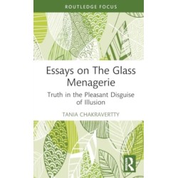 Essays on The Glass Menagerie: Truth in the Pleasant Disguise of Illusion