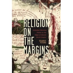 Religion on the Margins: Embodied Moravian Pieties on the Edges of Atlantic World Empire
