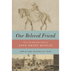 Our Beloved Friend: The Life and Writings of Anne Emlen Mifflin