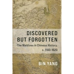Discovered but Forgotten: The Maldives in Chinese History, c. 1100-1620