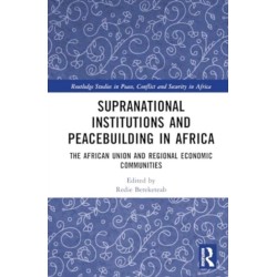 Supranational Institutions and Peacebuilding in Africa: The African Union and Regional Economic Communities