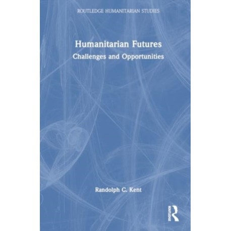 Humanitarian Futures: Challenges and Opportunities