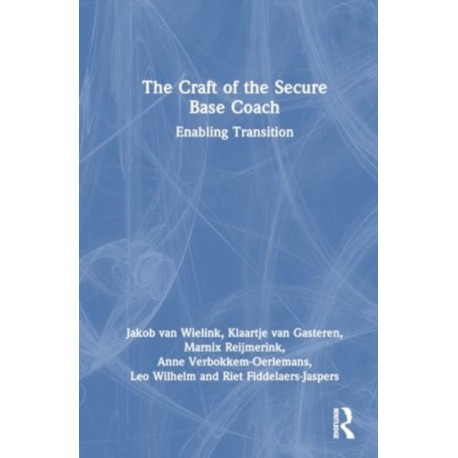The Craft of the Secure Base Coach: Enabling Transition