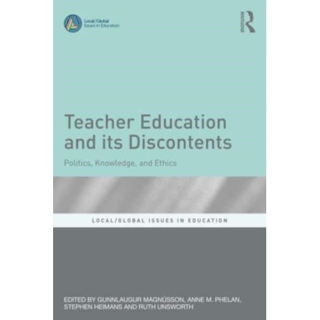Teacher Education and Its Discontents: Politics, Knowledge, and Ethics