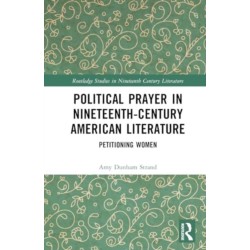 Political Prayer in Nineteenth-Century American Literature: Petitioning Women