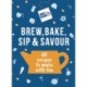 The Bird & Blend’s Brew, Bake, Sip & Savour: 60 recipes to make with tea
