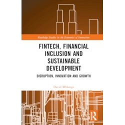 FinTech, Financial Inclusion, and Sustainable Development: Disruption, Innovation, and Growth