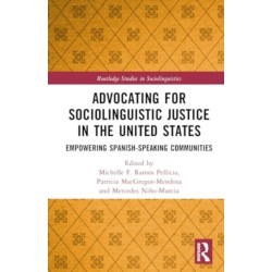 Advocating for Sociolinguistic Justice in the United States: Empowering Spanish-speaking Communities