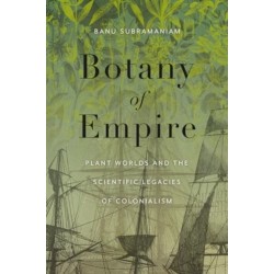 Botany of Empire: Plant Worlds and the Scientific Legacies of Colonialism