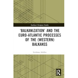 ‘Balkanization’ and the Euro-Atlantic Processes of the (Western) Balkans: Back to the Future