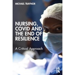 Nursing, COVID and the End of Resilience: A Critical Approach