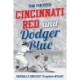 Cincinnati Red and Dodger Blue: Baseball's Greatest Forgotten Rivalry