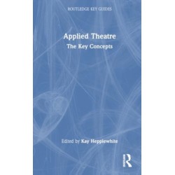 Applied Theatre: The Key Concepts