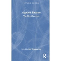 Applied Theatre: The Key Concepts