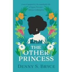 The Other Princess: A novel inspired by the remarkable life of Queen Victoria's African Goddaughter