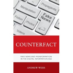 Counterfact: Fake News and Misinformation in the Digital Information Age