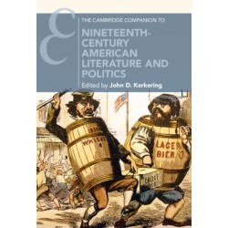 The Cambridge Companion to Nineteenth-Century American Literature and Politics