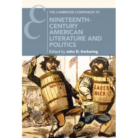 The Cambridge Companion to Nineteenth-Century American Literature and Politics
