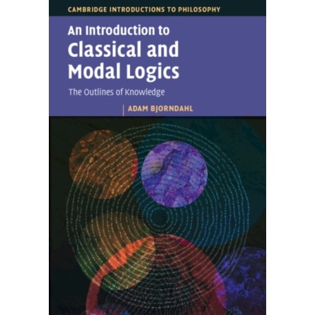 An Introduction to Classical and Modal Logics: The Outlines of Knowledge