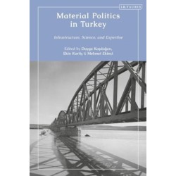 Material Politics in Turkey: Infrastructure, Science, and Expertise