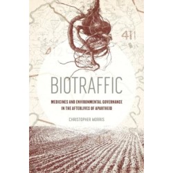 Biotraffic: Medicines and Environmental Governance in the Afterlives of Apartheid