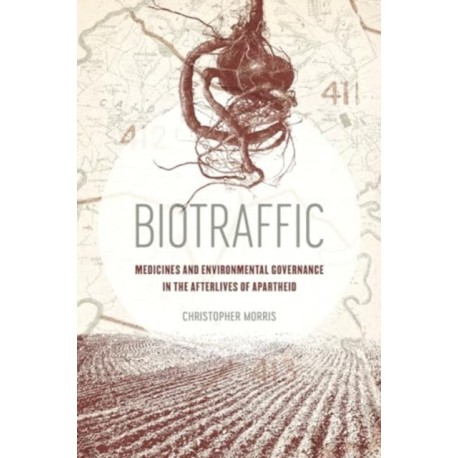 Biotraffic: Medicines and Environmental Governance in the Afterlives of Apartheid