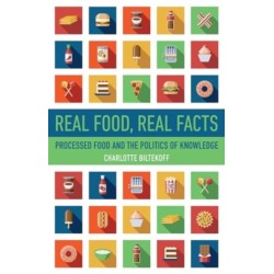 Real Food, Real Facts: Processed Food and the Politics of  Knowledge