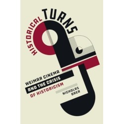 Historical Turns: Weimar Cinema and the Crisis of Historicism