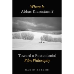 Where Is Abbas Kiarostami?: Toward a Postcolonial Film-Philosophy