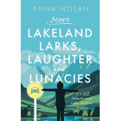 More Lakeland Larks, Laughter and Lunacies