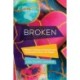 Broken: Women’s Stories of Intimate and Institutional Harm and Repair
