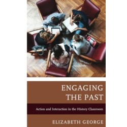 Engaging the Past: Action and Interaction in the History Classroom
