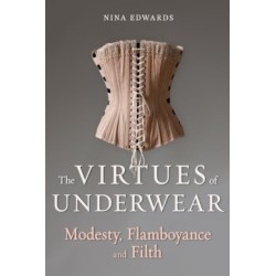 The Virtues of Underwear: Modesty, Flamboyance and Filth
