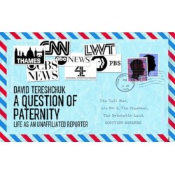 A Question of Paternity: My Life as an Unaffiliated Reporter