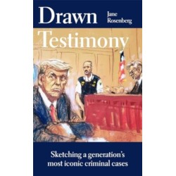 Drawn Testimony: My Four Decades as a Courtroom Sketch Artist
