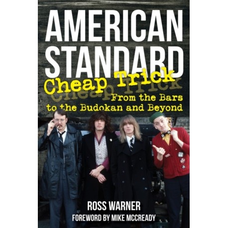 American Standard: Cheap Trick from the Bars to the Budokan and Beyond