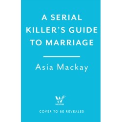 A Serial Killer's Guide to Marriage: Meet your new favourite darkly funny and relatable couple in the best thriller of 2025