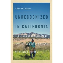 Unrecognized in California: Federal Acknowledgment and the San Luis Rey Band of Mission Indians