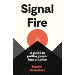 Signal Fire: A guide to putting prayer into practice