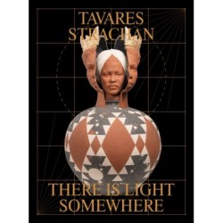 Tavares Strachan: There is Light Somewhere