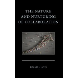 The Nature and Nurturing of Collaboration
