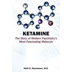 Ketamine: The Story of Modern Psychiatry's Most Fascinating Molecule