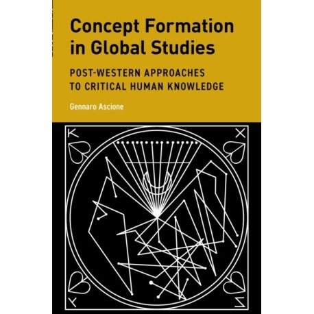 Concept Formation in Global Studies: Post-Western Approaches to Critical Human Knowledge