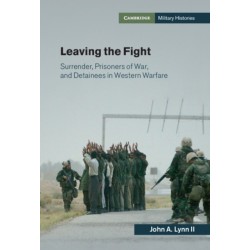 Leaving the Fight: Surrender, Prisoners of War, and Detainees in Western Warfare