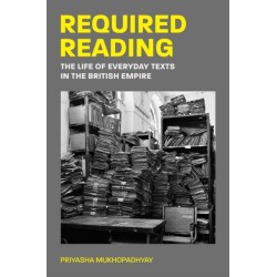 Required Reading: The Life of Everyday Texts in the British Empire