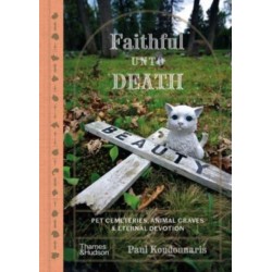 Faithful Unto Death: Pet cemeteries, animal graves and eternal devotion