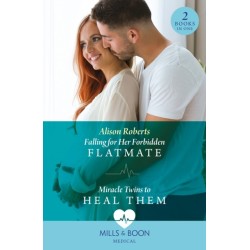 Falling For Her Forbidden Flatmate / Miracle Twins To Heal Them